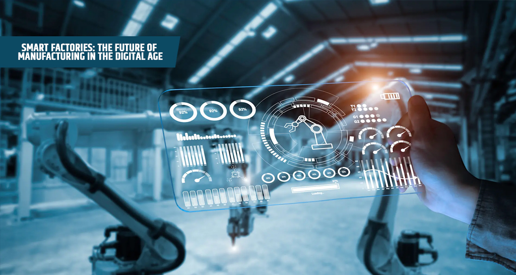Smart Factories: The Future of Manufacturing in the Digital Age