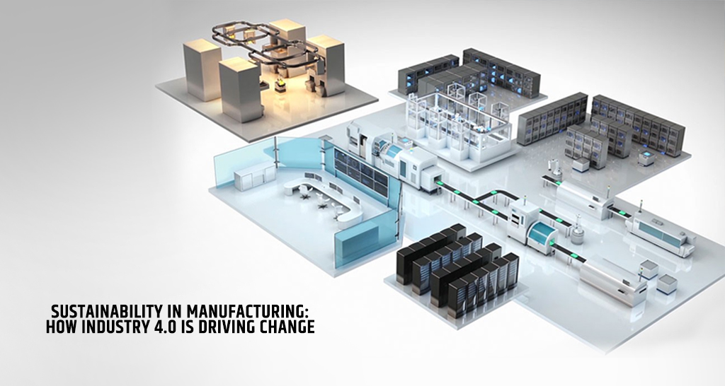 Sustainability in Manufacturing: How Industry 4.0 is Driving Change