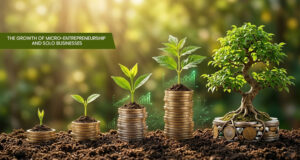 The Growth of Micro-Entrepreneurship and Solo Businesses