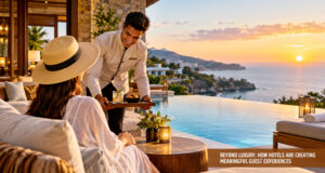 Beyond Luxury: How Hotels Are Creating Meaningful Guest Experiences